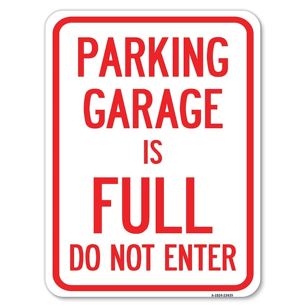 Parking Garage Is Full Do Not Enter Heavy-Gauge Alum Rust Proof Parking, 18" x 24", A-1824-23439